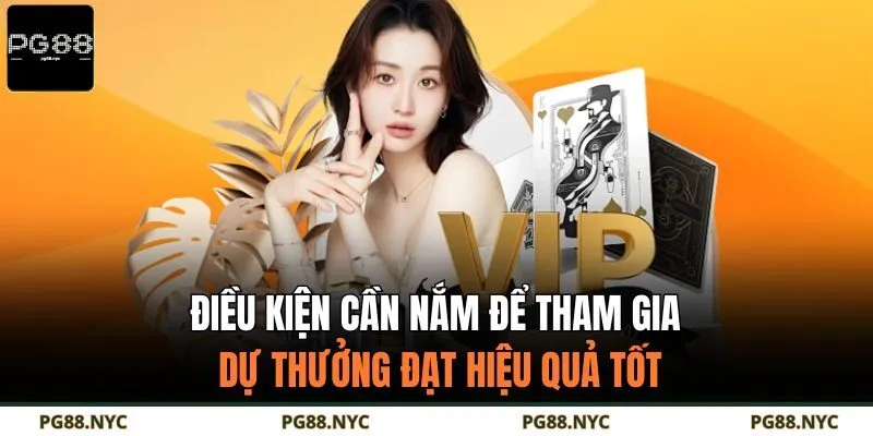 Điều kiện cần nắm để tham gia dự thưởng đạt hiệu quả tốt