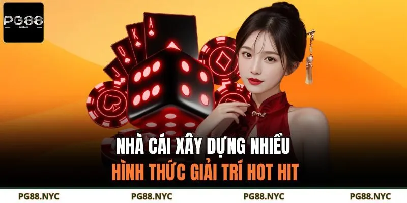 Nhà cái xây dựng nhiều hình thức giải trí hot hit