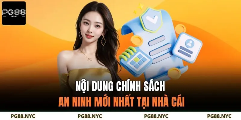 Nội dung chính sách an ninh mới nhất tại nhà cái