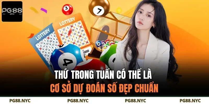 Thứ trong tuần có thể là cơ sở dự đoán số đẹp chuẩn