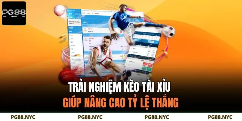 Trải nghiệm kèo tài xỉu giúp nâng cao tỷ lệ thắng